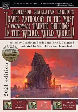 portada Professor Charlatan Bardot's Travel Anthology to the Most (Fictional) Haunted Buildings in the Weird, Wild World (en Inglés)