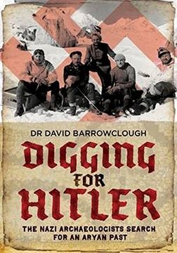 portada Digging for Hitler: The Nazi Archaeologists Search for an Aryan Past (en Inglés)
