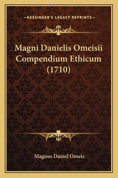 portada Magni Danielis Omeisii Compendium Ethicum (1710) (en Latin)
