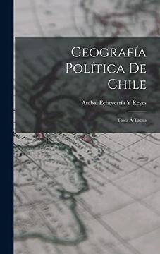 portada Geografía Política de Chile: Talca á Tacna (in Spanish)