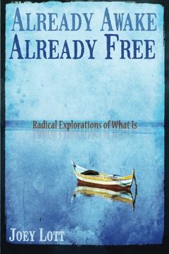 portada Already Awake, Already Free: Radical Explorations Of What Is