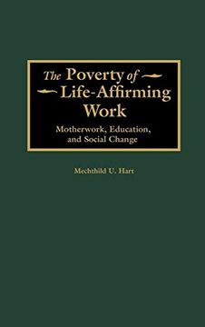portada The Poverty of Life-Affirming Work: Motherwork, Education, and Social Change (en Inglés)