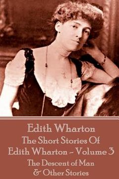 portada The Short Stories Of Edith Wharton - Volume III: The Descent of Man & Other Stories (en Inglés)