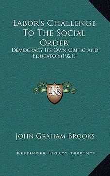portada labor's challenge to the social order: democracy its own critic and educator (1921) (in English)
