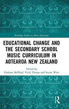 portada Educational Change and the Secondary School Music Curriculum in Aotearoa new Zealand (Routledge Studies in Music Education) (in English)