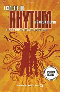 i can feel the rhythm: 8 rhythm-teaching chorals using vocal speech (en Inglés)