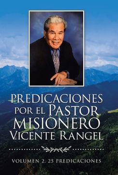portada Predicaciones por el Pastor Misionero Vicente Rangel: Volumen 2, 25 Predicaciones