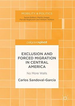 portada Exclusion and Forced Migration in Central America: No More Walls (Mobility & Politics) (en Inglés)