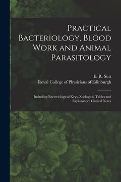 portada Practical Bacteriology, Blood Work and Animal Parasitology: Including Bacteriological Keys, Zoological Tables and Explanatory Clinical Notes (en Inglés)