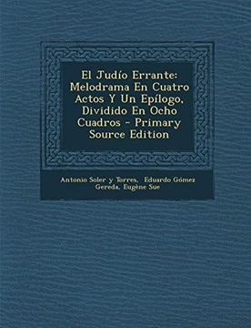 portada El Judio Errante: Melodrama en Cuatro Actos y un Epilogo, Dividido en Ocho Cuadros - Primary Source Edition (in Spanish)