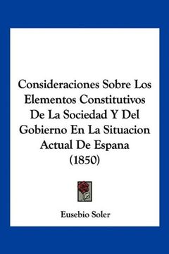 portada Consideraciones Sobre los Elementos Constitutivos de la Sociedad y del Gobierno en la Situacion Actual de Espana (1850)