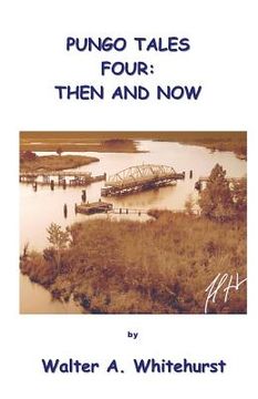 portada Pungo Tales Four: Then and Now (in English)