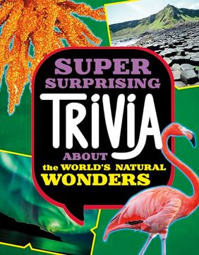 portada Super Surprising Trivia About the World's Natural Wonders (en Inglés)