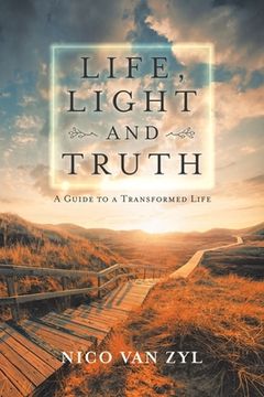 portada Life, Light and Truth: A Guide to a Transformed Life (in English)