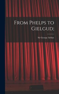 portada From Phelps to Gielgud; (en Inglés)