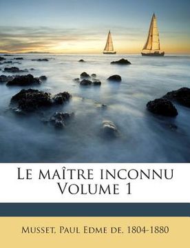 portada Le maître inconnu Volume 1 (en Francés)