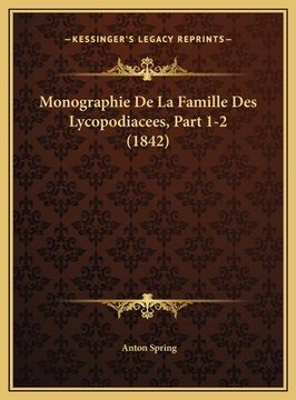 portada Monographie De La Famille Des Lycopodiacees, Part 1-2 (1842) (en Francés)