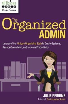 portada The Organized Admin: Leverage Your Unique Organizing Style to Create Systems, Reduce Overwhelm, and Increase Productivity (in English)