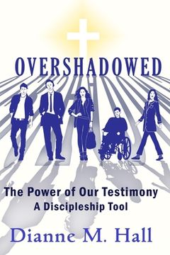 portada Overshadowed: The Power of our Testimony, A Discipleship Tool (en Inglés)