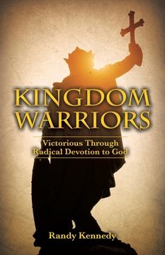 portada Kingdom Warriors: Victorious Through Radical Devotion to God