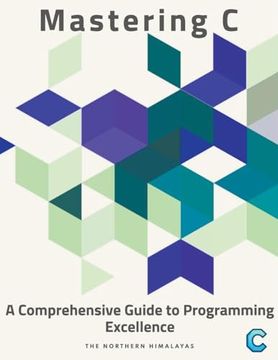 portada Mastering C: A Comprehensive Guide to Programming Excellence (en Inglés)