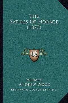 portada the satires of horace (1870) (en Inglés)
