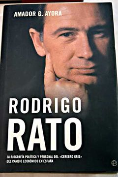portada Rodrigo Rato : la biografía política y personal del "cerebro gris" del cambio económico en España
