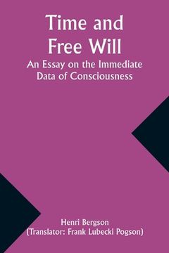 portada Time and Free Will: An Essay on the Immediate Data of Consciousness (en Inglés)