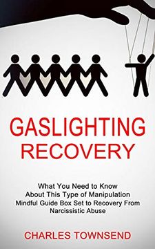 portada Gaslighting Recovery: Mindful Guide box set to Recovery From Narcissistic Abuse (What you Need to Know About This Type of Manipulation) 