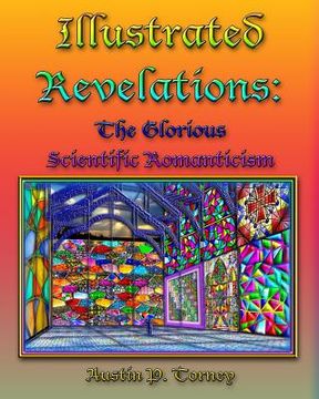 portada Illustrated Revelations: The Glorious Scientific Romanticism (en Inglés)