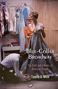 portada Blue-Collar Broadway: The Craft and Industry of American Theater (en Inglés)