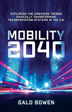 portada Mobility 2040: Exploring the Emerging Trends Radically Transforming Transportation Systems in the us (in English)