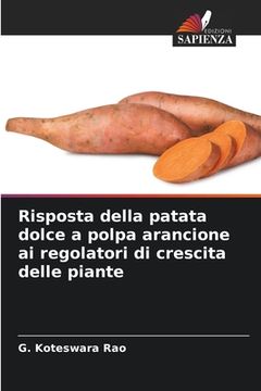 portada Risposta della patata dolce a polpa arancione ai regolatori di crescita delle piante (en Italiano)