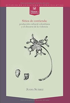 portada Sitios de Contienda: Producción Cultural Colombiana y el Discurso de la Violencia. (Nexos y Diferencias)