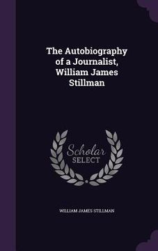 portada The Autobiography of a Journalist, William James Stillman (en Inglés)