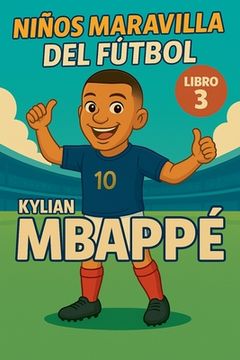 portada Niños Maravilla del Fútbol: Kylian Mbappé