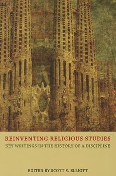 portada Reinventing Religious Studies: Key Writings in the History of a Discipline (en Inglés)