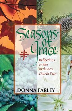 portada Seasons of Grace: Reflections on the Orthodox Church Year (en Inglés)