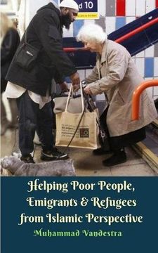portada Helping Poor People, Emigrants & Refugees From Islamic Perspective (en Inglés)