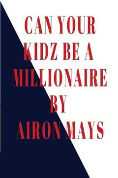 portada Can your Kidz be A Millionaire: Minding your own Business (en Inglés)