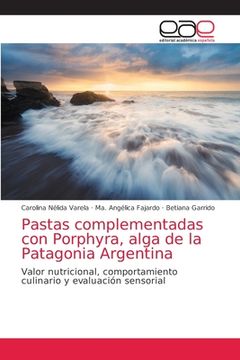 portada Pastas Complementadas con Porphyra, Alga de la Patagonia Argentina: Valor Nutricional, Comportamiento Culinario y Evaluación Sensorial
