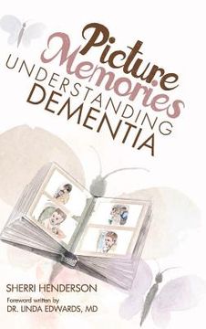 portada Picture Memories: Understanding Dementia (en Inglés)