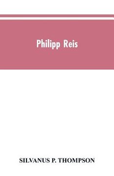 portada Philipp Reis: inventor of the telephone. A biographical sketch, with documentary testimony, translations of the original papers of t
