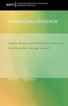 portada american crusade: catholic youth in the world mission movement from world war i through vatican ii (en Inglés)