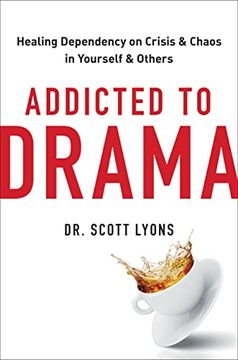 portada Addicted to Drama: Healing Dependency on Crisis and Chaos in Yourself and Others 