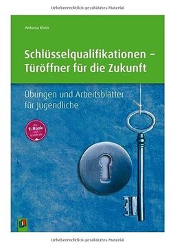 portada Schlüsselqualifikationen - Türöffner für die Zukunft: Übungen und Arbeitsblätter für Jugendliche (en Alemán)