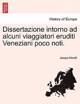 portada Dissertazione Intorno Ad Alcuni Viaggiatori Eruditi Veneziani Poco Noti. (in Italian)
