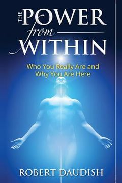 portada The Power From Within: Who You Really Are and Why You Are Here (en Inglés)