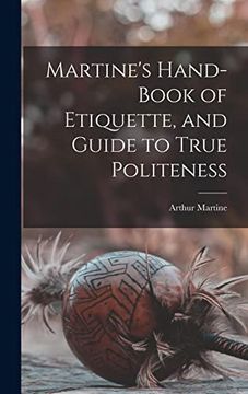 portada Martine's Hand-Book of Etiquette, and Guide to True Politeness (en Inglés)