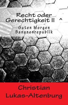 portada Recht oder Gerechtigkeit II: Guten Morgen Bananenrepublik (in German)
